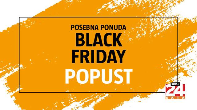 Black Friday na 24sata: Iskoristi tjedan popusta i kupi PLUS+