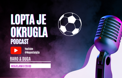 Lopta je okrugla - Novi Youtube podcast koji otkriva sve strane nogometa