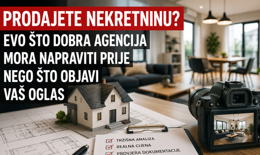 Prodajete nekretninu? Evo &scaron;to dobra agencija mora napraviti prije nego &scaron;to objavi Va&scaron; oglas