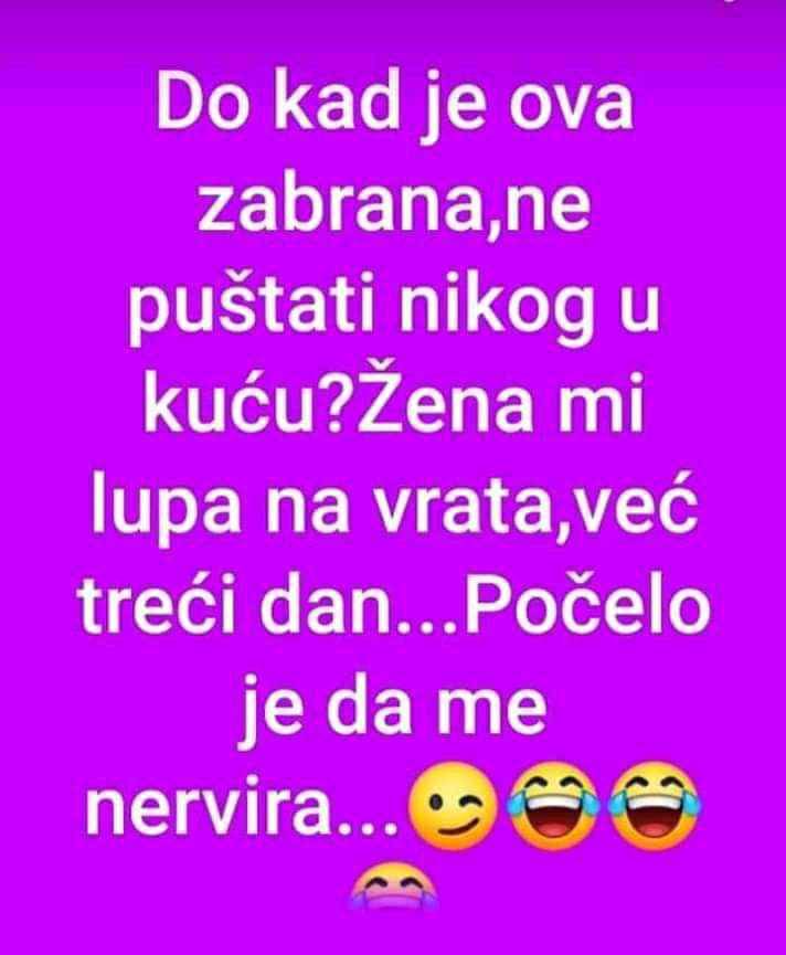 'Dokad ne smijem nikog puštati u kuću? Žena mi kuca danima!'