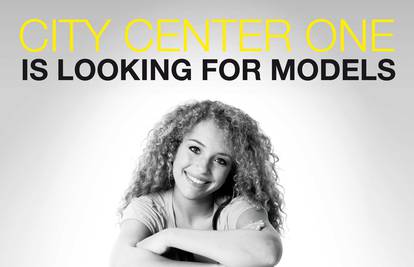 City Center one is looking for models. I traži baš tebe! 