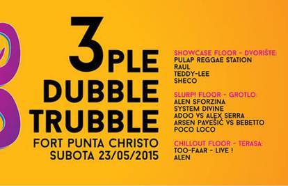 3ple Dubble Trubble otvara sezonu - tvrđava Punta Christo 