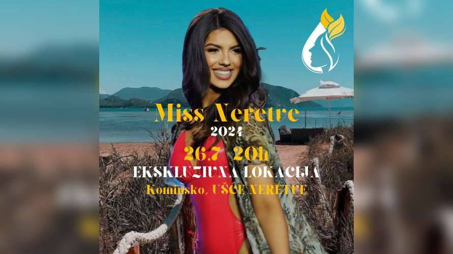 Pozivamo vas na celebrity događaj "Miss Neretve 2024"