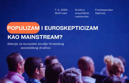 'Populizam i euroskepticizam kao mainstream?': Tribina Hrvatskog sociološkog društva
