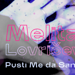 Melita Lovričević predstavlja prvi samostalni singl "Pusti me da sanjam"