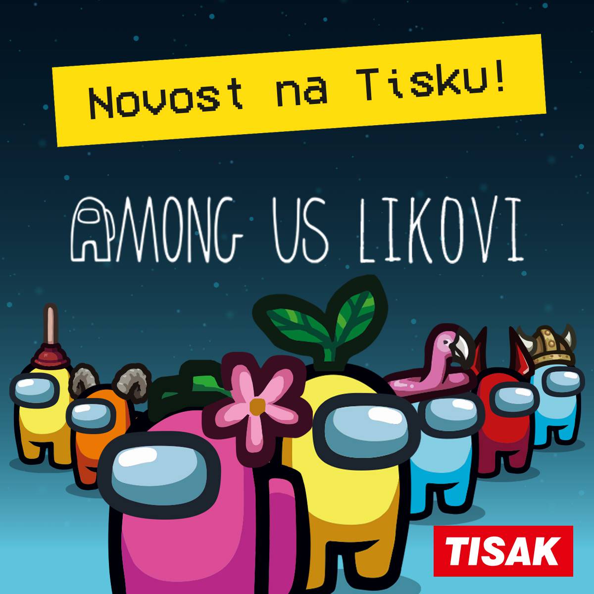 AMONG US likovi stigli su na Tisak!