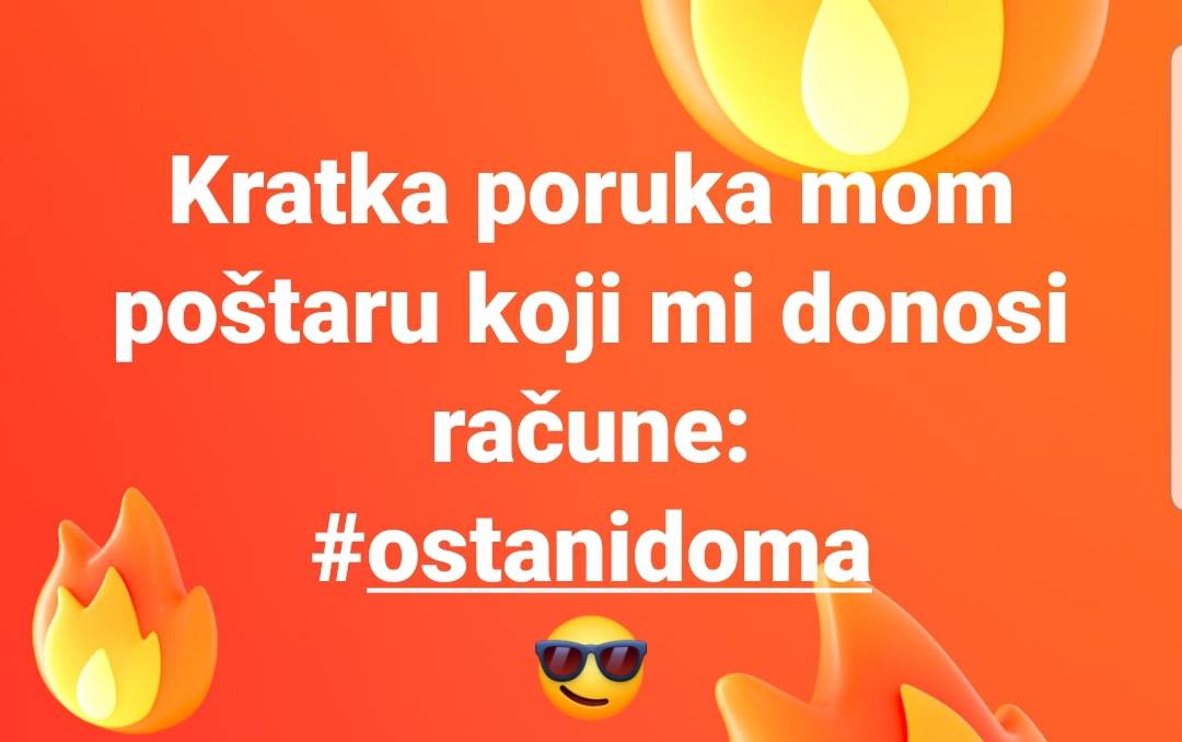 Poruka poštaru koji mi donosi račune: Ostani ti, lijepo, doma!