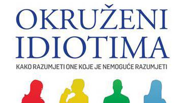 'Okruženi idiotima' knjiga je o, pogodili ste, životima svih nas