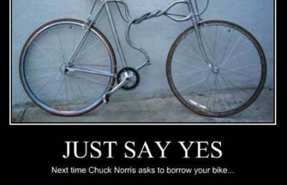 Samo reci da kad Chuck Norris poželi posuditi od tebe bicikl