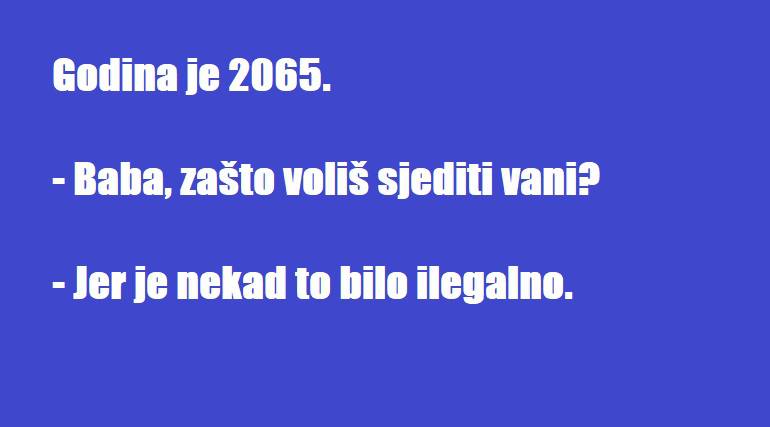 Godina je 2065. Baba sjedi vani i priča da to nekad nije smjela!