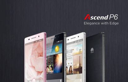 Huawei Ascend P6 sa 6,18 mm najtanji je mobitel na svijetu 