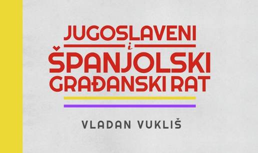 Jugoslaveni i &Scaron;panjolski gra&dstrok;anski rat: Knjiga koja odvaja povijest od mita
