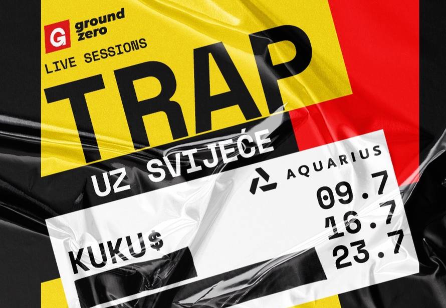 Ground zero live sessions donosi "Trap uz svijeće" u klubu Aquarius powered by Vigor