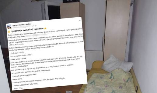 'Unajmio sam si stan u Zagrebu. Sad me stanodavac za dolazak cure tra&zcaron;i 400, a majke 500 &euro;!'