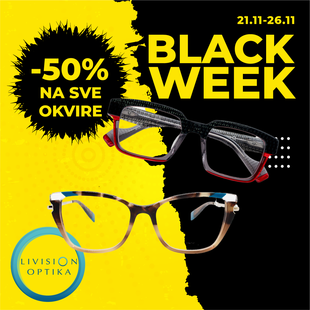 BLACK FRIDAY je Black Week u Livision optikama!