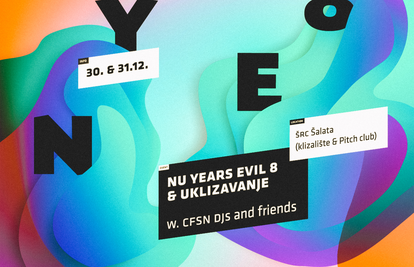 NU Years Evil 8 & Uklizavanje w. CFSN DJs & friends