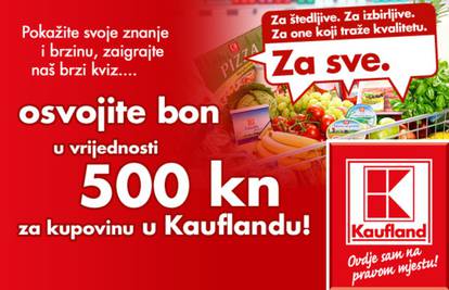 Kauflandu nagrađuje: Osvojite bon za kupovinu od 500 kn!