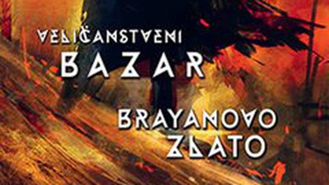Peter V. Brett: 'Veličanstveni Bazar' i Brayanovo zlato'
