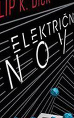 Električno ludilo vizionara 20. stoljeća - Philipa K. Dicka
