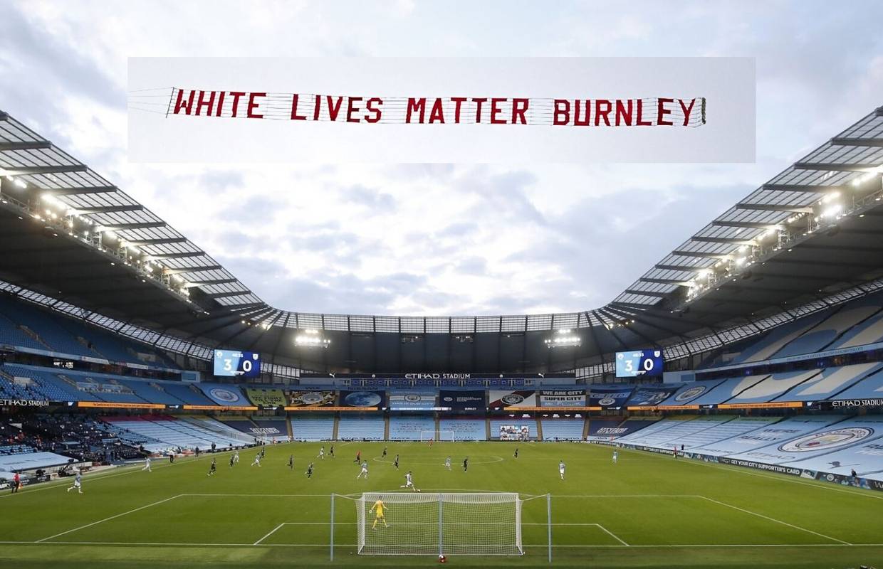 Fantastična igra Cityja, a iznad stadiona leteći transparent: 'White Lives Matter - Burnley'