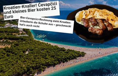 Was ist das? Mediji iz Njemačke  i Austrije raspisali se o cijenama u Hrvatskoj: Ćevapi i pivo 25 €?!