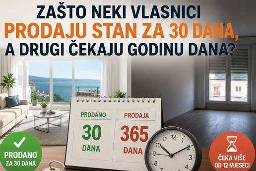 Za&scaron;to neki vlasnici prodaju stan za 30 dana, a drugi &ccaron;ekaju godinu dana?