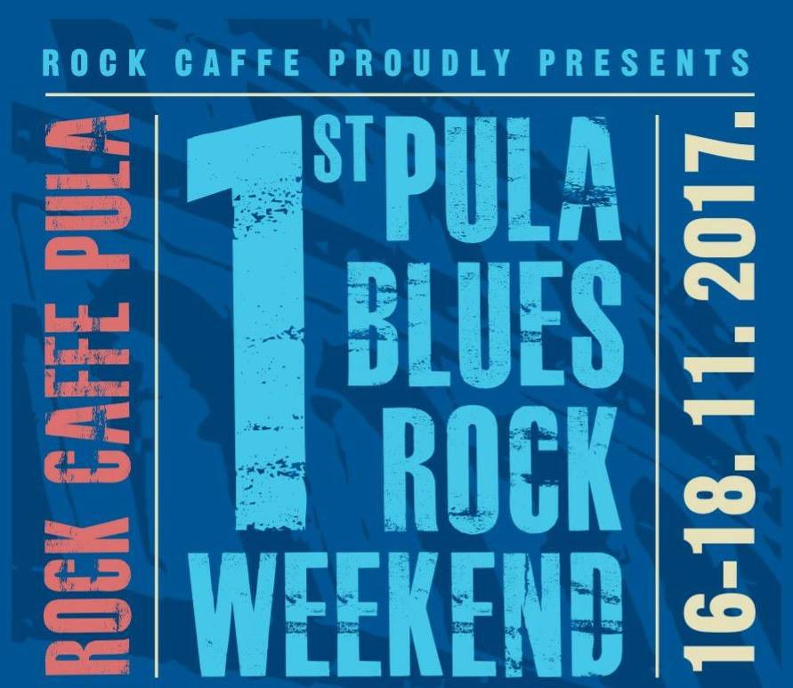 1st Pula Blues Rock Weekend: Rock Caffe Pula 16. - 18.11.