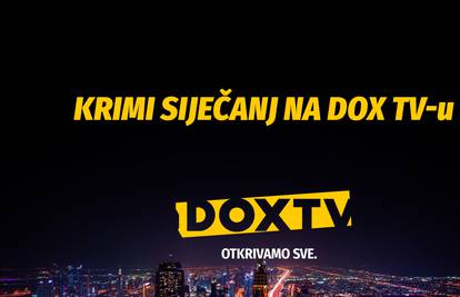 Krimi filmovi i serije na DOX TV-u ovoga siječnja