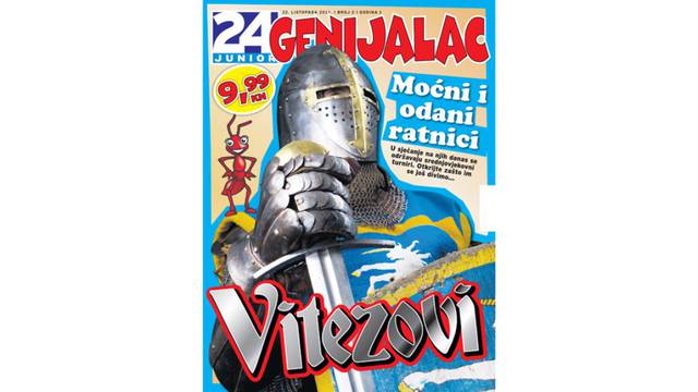 U novom broju 24junior Genijalcu saznaj sve o vitezovima!