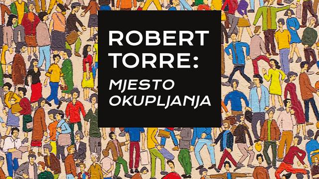 Otvorena izložba 'Robert Torre: Mjesto okupljanja' u Zagrebu