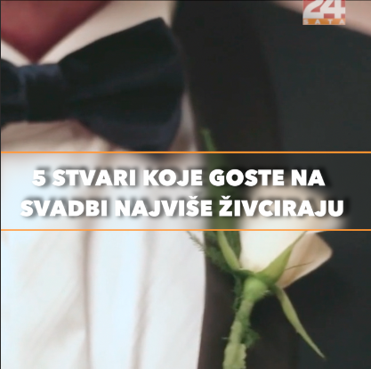 Tko bi svima udovoljio? Pet stvari na svadbi koje živciraju